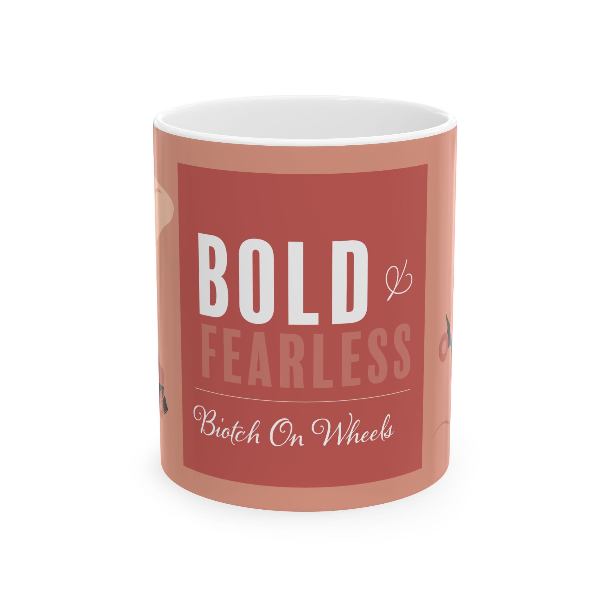 Ceramic Mug: Bold and fearless - (11oz, 15oz)