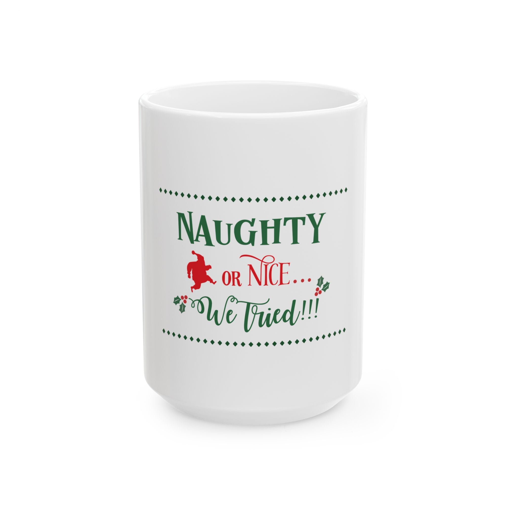 Ceramic Mug: Naughty or Nice We Tried