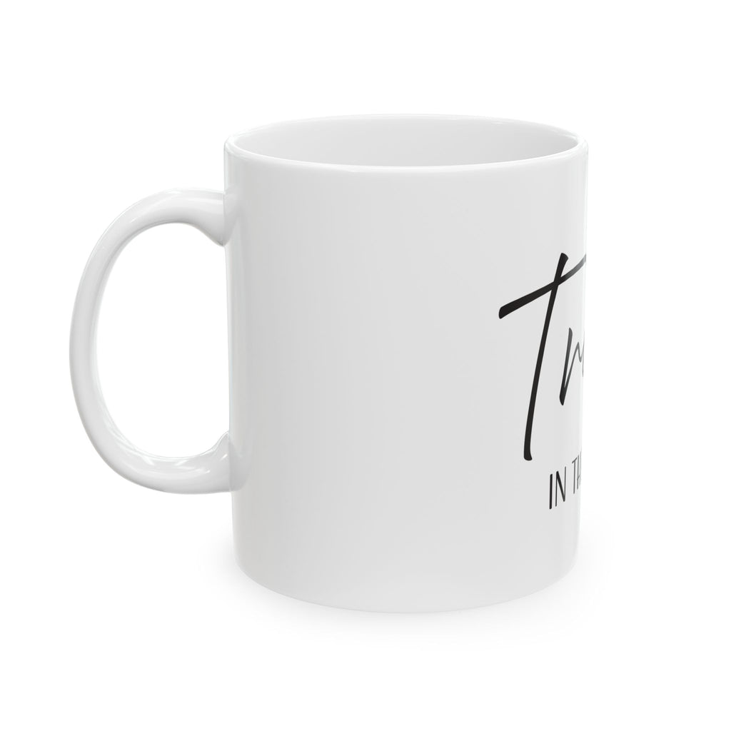 Ceramic Mug: Inspirational - Trust In The Lord