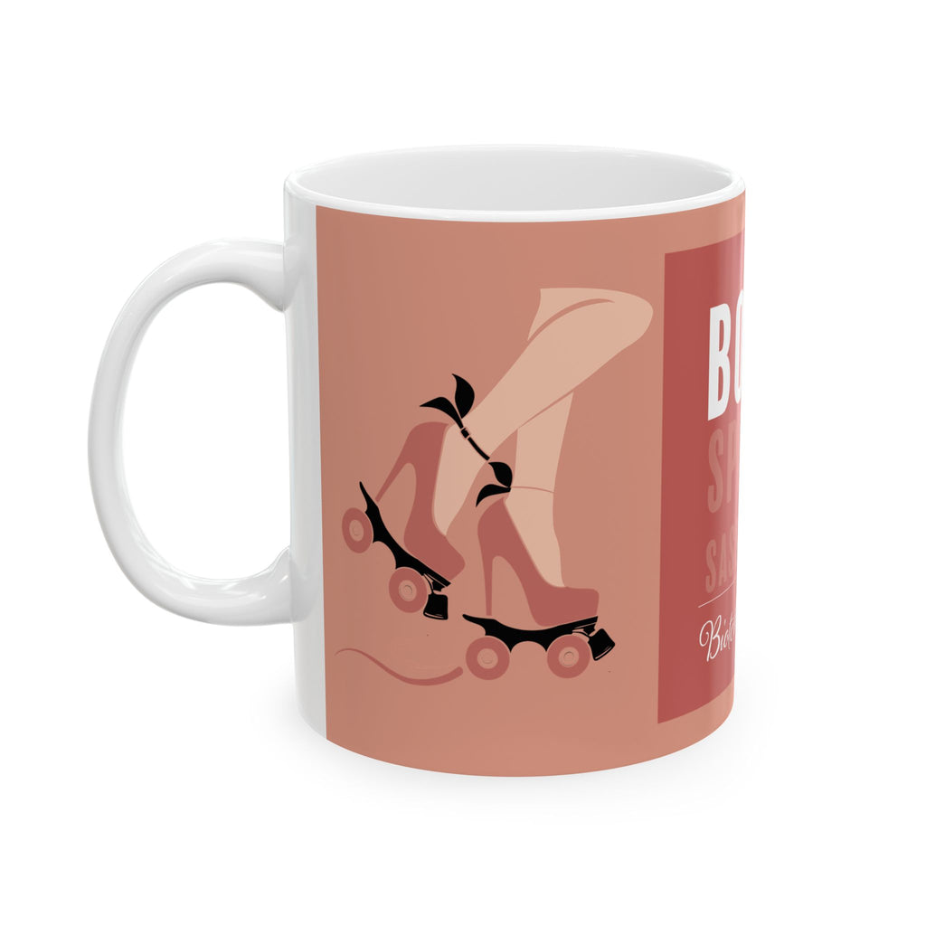 Ceramic Mug: Bold, Spicy & Sassy - (11oz, 15oz)