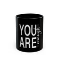 Ceramic Mug: Inspirational - You Are Enough
